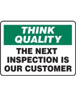 Think Quality Sign - NEXT INSPECTION IS CUSTOMER - Plastic - 7" x 10"