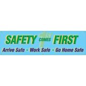 Safety Banners: Safety Comes First - Arrive Safe - Work Safe - Go Home Safe - 28